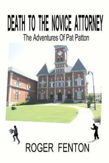 Death to the Novice Attorney: The Adventures of Pat Patton