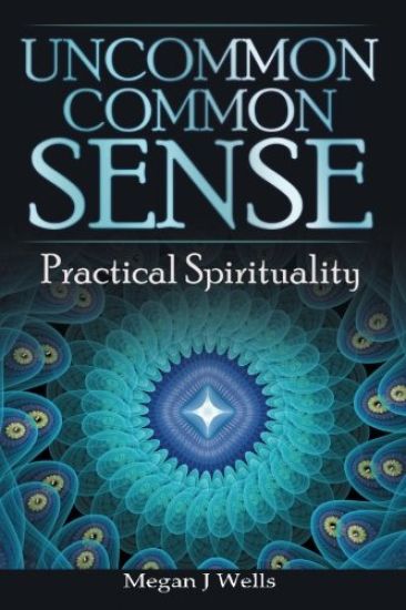 Uncommon Common Sense: Practical Spirituality