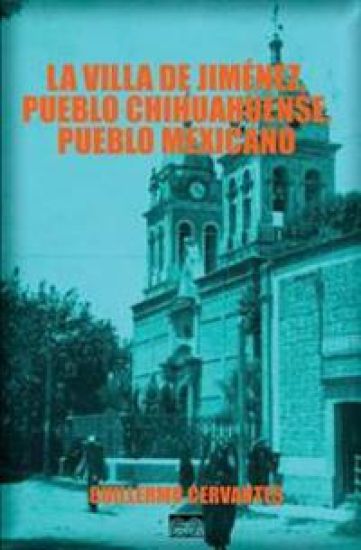 La Villa de Jiménez, Pueblo Chihuahuense, Pueblo Mexicano