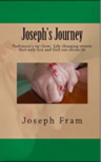 Joseph's Journey: Parkinson's up close: Life changing events that only you and God can reconcile