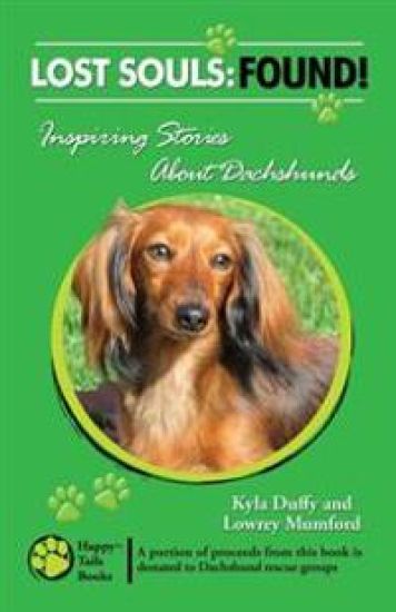 Lost Souls: FOUND! Inspiring Stories About Dachshunds