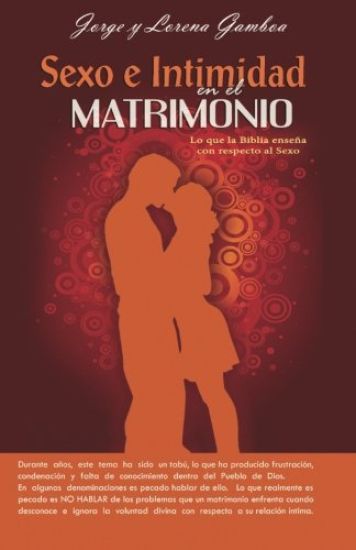 Sexo e Intimidad en el Matrimonio: Lo que la Biblia ensena respecto al Sexo