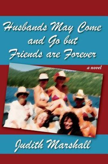 Husbands May Come and Go But Friends Are Forever