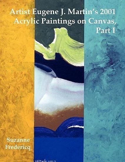 Artist Eugene J. Martin's 2001 Acrylic Paintings on Canvas, Part 1