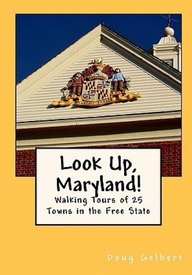 Look Up, Maryland!: Walking Tours of 25 Towns in the Free State