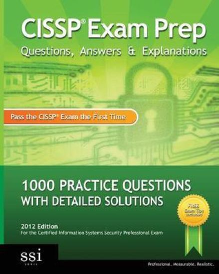 CISSP Exam Prep Questions, Answers & Explanations