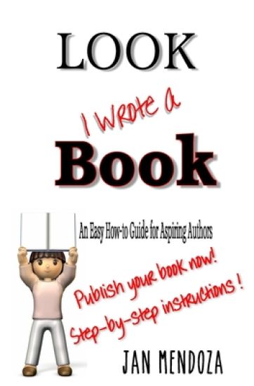 Look I Wrote a Book: The Aspiring Author's Guide to Writing and Publishing Books