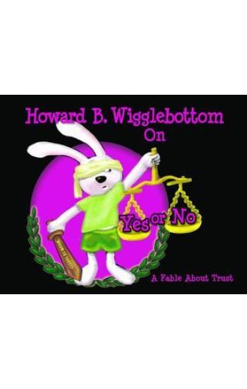 Howard B. Wigglebottom on Yes or No: A Fable about Trust