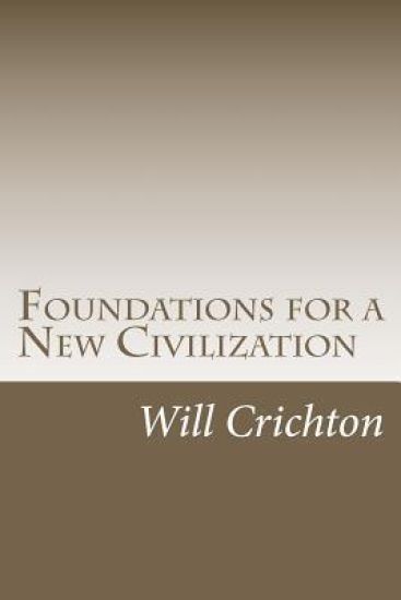 Foundations for a New Civilization: Structure, Change, & Tendency in Nature & Ourselves