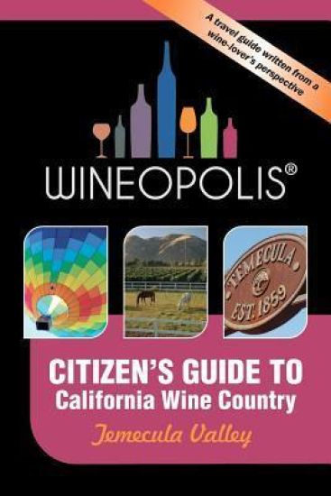 Citizen's Guide to California Wine Country: Temecula Valley (Wineopolis)