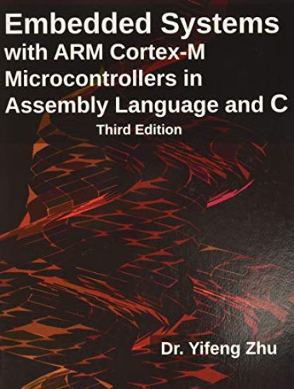 Embedded Systems with Arm Cortex-M Microcontrollers in Assembly Language and C