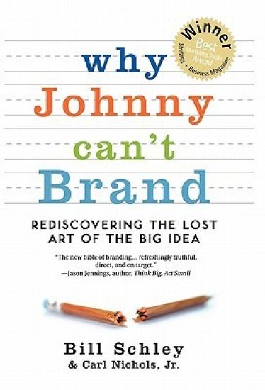 Why Johnny Can't Brand: Rediscovering the Lost Art of the Big Idea
