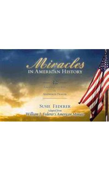 Miracles in American History: 32 Amazing Stories of Answered Prayer