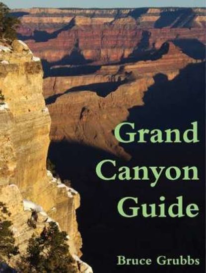 Grand Canyon Guide: Your Complete Guide to the Grand Canyon