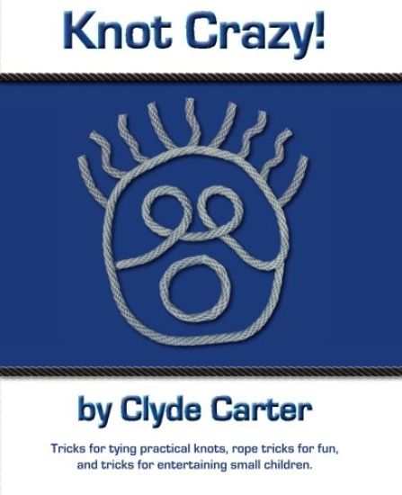 Knot Crazy: Tricks for Tying Practical Knots, Rope Tricks for Fun, and Tricks for Entertaining Small Children.