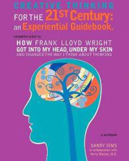 Creative Thinking for the 21st Century: An Experiential Guidebook