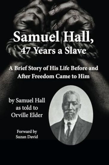 Samuel Hall, 47 Years a Slave