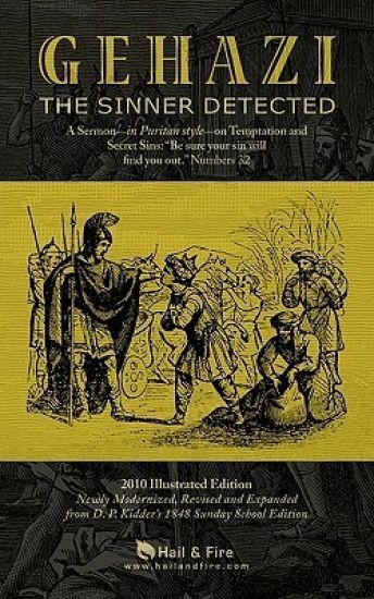 Gehazi, The Sinner Detected: A Sermon-in Puritan style-on Temptation and Secret Sins: "Be sure your sin will find you out." Numbers 32