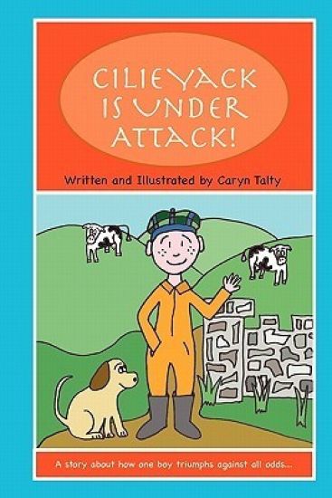 Cilie Yack is Under Attack: A story about how one boy triumphs against all odds....