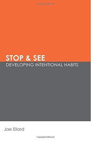 Stop & See: Developing Intentional Habits