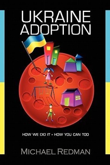 Ukraine Adoption: How We Did It - How You Can Too
