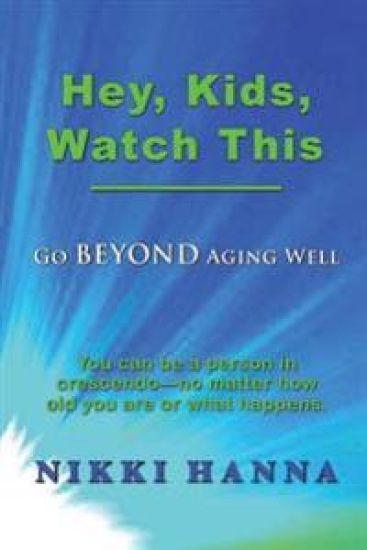 Hey, Kids, Watch This: Go Beyond Aging Well