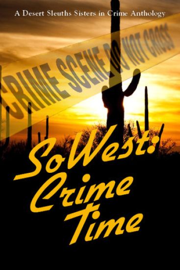 SoWest: Crime Time: Sisters in Crime Desert Sleuths Chapter Anthology