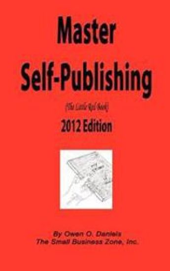 Master Self-Publishing 2012 Edition: The Little Red Book