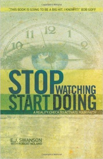 Stop Watching, Start Doing: A Reality Check to Activate Your Faith