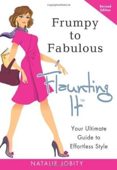 Frumpy to Fabulous: Flaunting It: Your Ultimate Guide to Effortless Style. Revised Edition