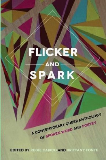 Flicker and Spark: A Contemporary Queer Anthology of Spoken Word and Poetry