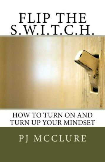 Flip the Switch: How to Turn on and Turn Up Your Mindset