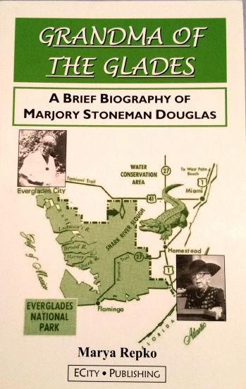 GRANDMA OF THE GLADES; A Brief Biography of Marjory Stoneman Douglas