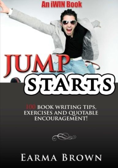 JumpStarts: 100 Book Writing Tips, Exercises and Quotable Encouragement: 100 Book Writing Tips, Exercises and Quotable Encouragement