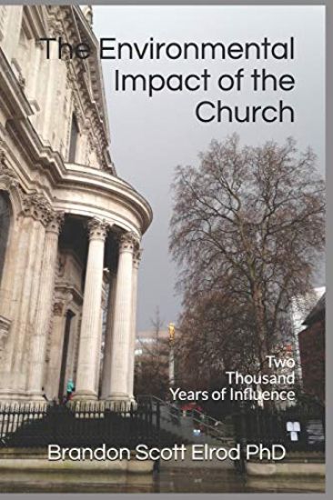 The Environmental Impact of the Church: Two Thousand Years of Influence