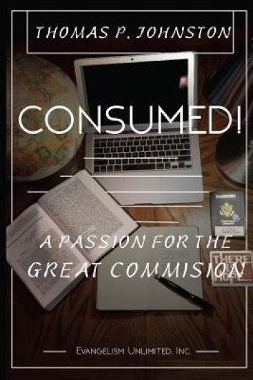 Consumed!--A Passion for the Great Commission