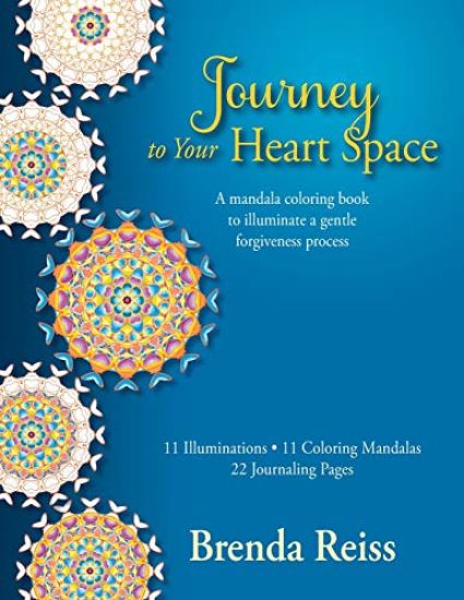 Journey to Your Heart Space: A mandala coloring book to illuminate a gentle forgiveness process