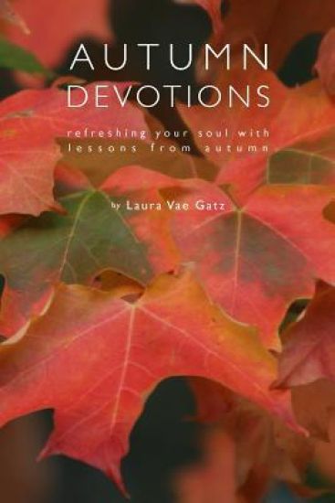 Autumn Devotions: Refreshing Your Soul with Lessons from Autumn