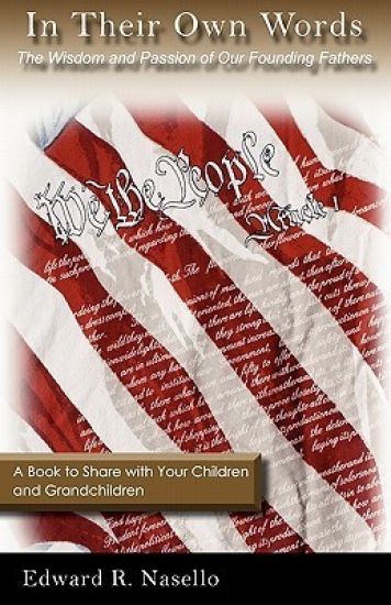 In Their Own Words: The Wisdom and Passion of Our Founding Fathers