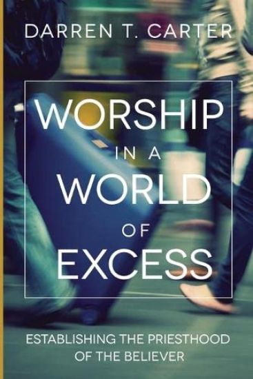 Worship In A World of Excess