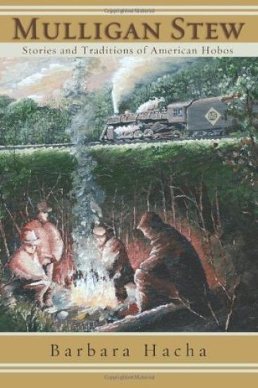 Mulligan Stew: Stories and Traditions of American Hobos