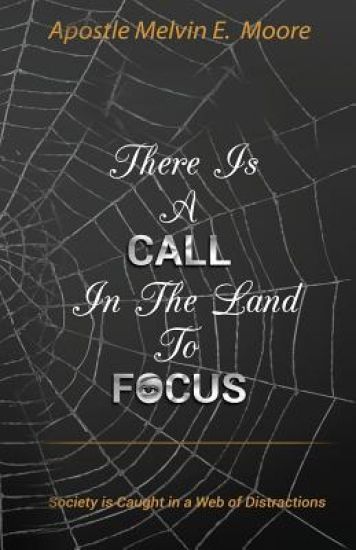 There Is a Call in the Land to Focus: Society Is Caught in a Web of Distractions