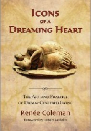 Icons of a Dreaming Heart: The Art and Practice of Dream-Centered Living