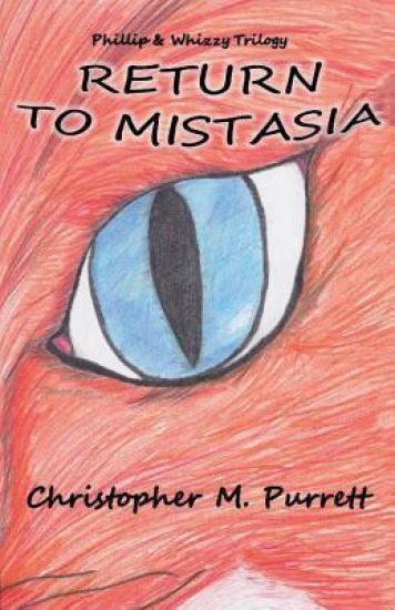 Phillip and Whizzy (Book 2): Return To Mistasia