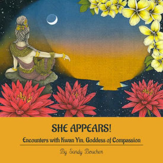 She Appears! Encounters with Kwan Yin, Goddess of Compassion