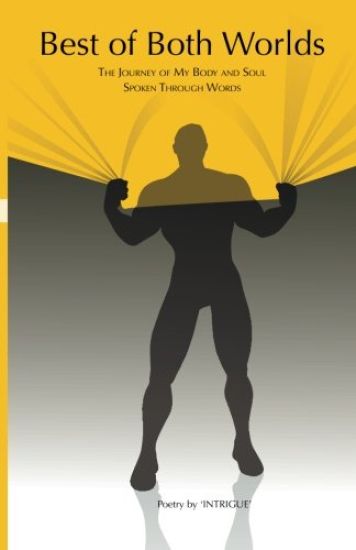 Best of Both Worlds: The Journey of My Body and Soul Spoken Through Words