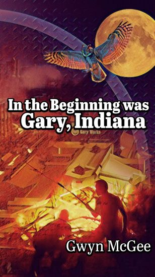 In The Beginning Was Gary, Indiana