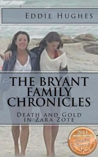 The Bryant Family Chronicles: Death and Gold in Zara Zote: Pirates, Treasure, Murder Mystery, and Adventure in Florida