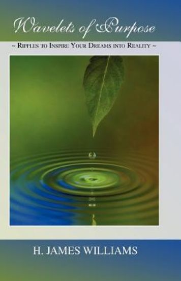 Wavelets of Purpose: Ripples to Inspire Your Dreams into Reality