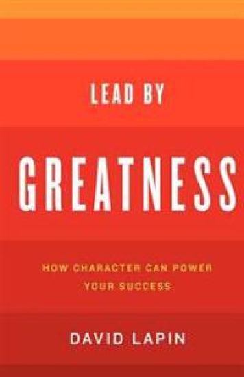Lead by Greatness: How Character Can Power Your Success